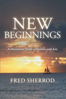 New Beginnings : A Devotional Study of Genesis and Acts