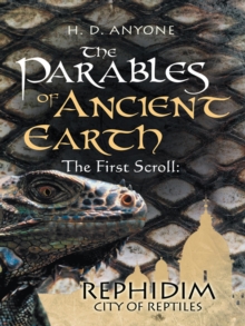 The Parables of Ancient Earth: the First Scroll : Rephidim City of Reptiles