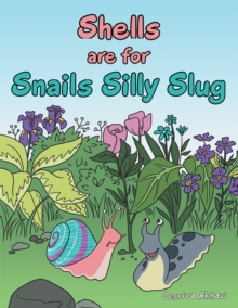 Shells Are for Snails Silly Slug