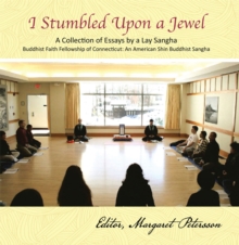 I Stumbled Upon a Jewel : A Collection of Essays by a Lay Sangha