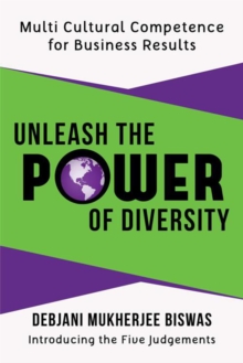 Unleash the Power of Diversity : Multi Cultural Competence for Business Results