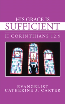 His Grace Is Sufficient : Ii Corinthians 12:9