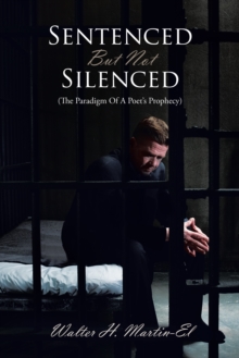 Sentenced but Not Silenced : (The Paradigm of a Poet's Prophecy)