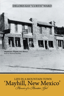 Life in a Mountain Town 'Mayhill, New Mexico' : Memoirs of a Mountain Girl