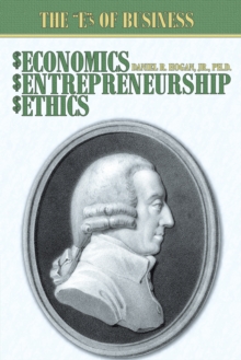 $Economics, $Entrepreneurship, $Ethics : The "E"S of Business