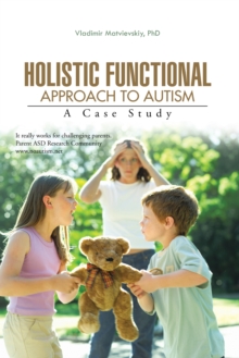 Holistic Functional Approach to Autism : A Case Study