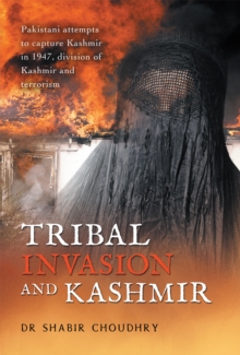 Tribal Invasion and Kashmir : Pakistani Attempts to Capture Kashmir in 1947, Division of Kashmir and Terrorism