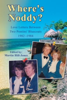 Where's Noddy? : Love Letters Between Two Pontins' Bluecoats  1982 - 1984