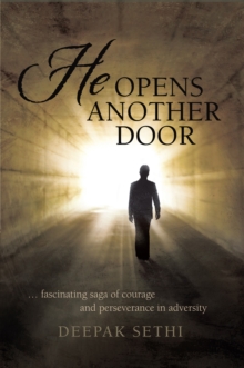 He Opens Another Door : ... Fascinating Saga of Courage and Perseverance in Adversity