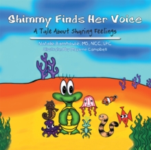 Shimmy Finds Her Voice : A Tale About Sharing Feelings