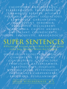 Super Sentences : A Vocabulary Building Activity Book for Word Lovers of All Ages, Incuding School Age Children.