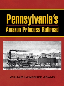 Pennsylvania'S Amazon Princess Railroad