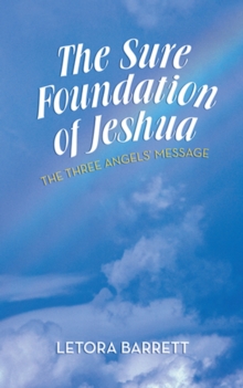 The Sure Foundation of Jeshua : The Three Angels' Message