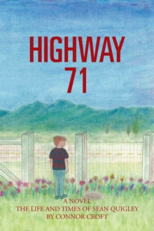 Highway 71 : The Life and Times of Sean Quigley