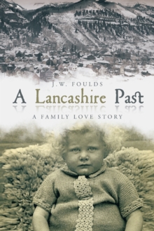 A Lancashire Past : A Family Love Story