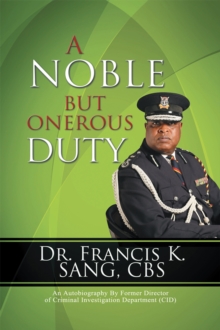 A Noble but Onerous Duty : An Autobiography by Former Director of Criminal Investigation Department (Cid)