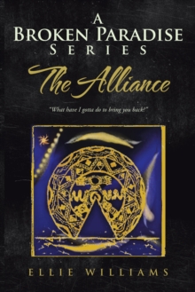 A Broken Paradise Series : The Alliance: "What Have I Gotta Do to Bring You Back?"