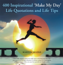 400 Inspirational 'Make My Day' Life Quotations and Life Tips