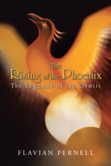 The Rising of the Phoenix : The Legends of the Ormiri