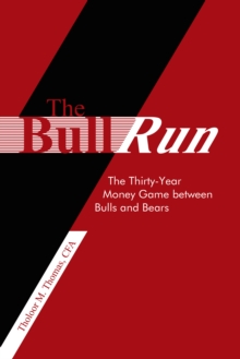 The Bull Run : The Thirty-Year Money Game Between Bulls and Bears