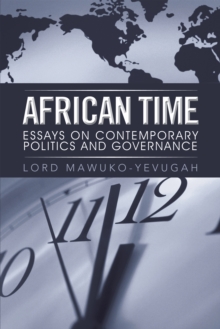 African Time : Essays on Contemporary Politics and Governance