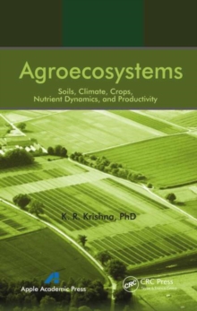 Agroecosystems : Soils, Climate, Crops, Nutrient Dynamics and Productivity