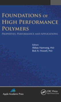 Foundations of High Performance Polymers : Properties, Performance and Applications