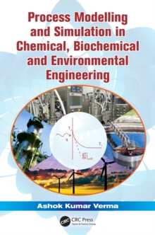 Process Modelling and Simulation in Chemical, Biochemical and Environmental Engineering