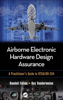 Airborne Electronic Hardware Design Assurance : A Practitioner's Guide to RTCA/DO-254