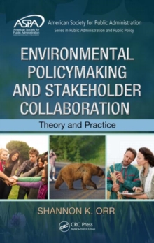 Environmental Policymaking and Stakeholder Collaboration : Theory and Practice, Hardback Book Environmental Policymaking and Stakeholder Collaboration : Theory and Practice, Hardback Book