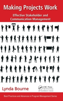 Making Projects Work : Effective Stakeholder and Communication Management, Hardback Book Making Projects Work : Effective Stakeholder and Communication Management, Hardback Book