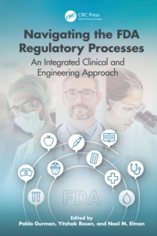 Navigating The FDA Regulatory Processes : An Integrated Clinical And Engineering Approach