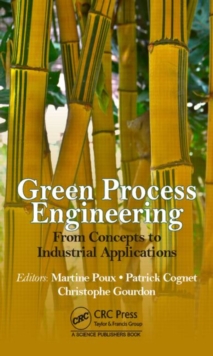 Green Process Engineering : From Concepts to Industrial Applications, Hardback Book Green Process Engineering : From Concepts to Industrial Applications, Hardback Book