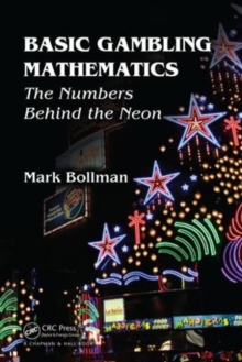 Basic Gambling Mathematics : The Numbers Behind The Neon, Paperback / softback Book Basic Gambling Mathematics : The Numbers Behind The Neon, Paperback / softback Book