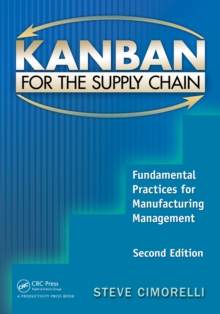 Kanban for the Supply Chain : Fundamental Practices for Manufacturing Management, Second Edition