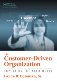 The Customer-Driven Organization : Employing the Kano Model