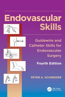 Endovascular Skills : Guidewire and Catheter Skills for Endovascular Surgery, Fourth Edition