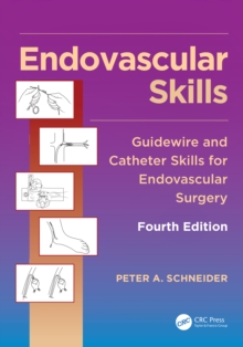 Endovascular Skills : Guidewire and Catheter Skills for Endovascular Surgery, Fourth Edition