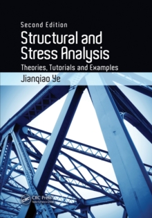 Structural and Stress Analysis : Theories, Tutorials and Examples, Second Edition, Paperback Book Structural and Stress Analysis : Theories, Tutorials and Examples, Second Edition, Paperback Book
