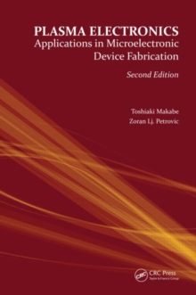 Plasma Electronics : Applications in Microelectronic Device Fabrication, Hardback Book Plasma Electronics : Applications in Microelectronic Device Fabrication, Hardback Book