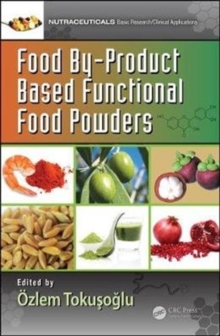 Food By-Product Based Functional Food Powders, Hardback Book Food By-Product Based Functional Food Powders, Hardback Book