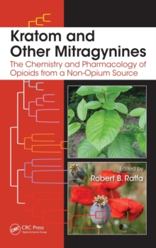 Kratom and Other Mitragynines : The Chemistry and Pharmacology of Opioids from a Non-Opium Source, Hardback Book Kratom and Other Mitragynines : The Chemistry and Pharmacology of Opioids from a Non-Opium Source, Hardback Book