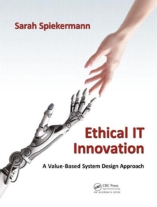 Ethical IT Innovation : A Value-Based System Design Approach, Hardback Book Ethical IT Innovation : A Value-Based System Design Approach, Hardback Book