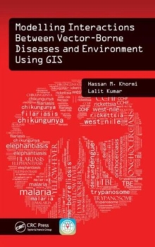 Modelling Interactions Between Vector-Borne Diseases and Environment Using GIS, Hardback Book Modelling Interactions Between Vector-Borne Diseases and Environment Using GIS, Hardback Book