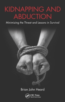 Kidnapping and Abduction : Minimizing the Threat and Lessons in Survival