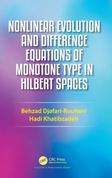 Nonlinear Evolution and Difference Equations of Monotone Type in Hilbert Spaces, Hardback Book Nonlinear Evolution and Difference Equations of Monotone Type in Hilbert Spaces, Hardback Book