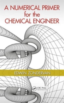 A Numerical Primer for the Chemical Engineer, Hardback Book A Numerical Primer for the Chemical Engineer, Hardback Book