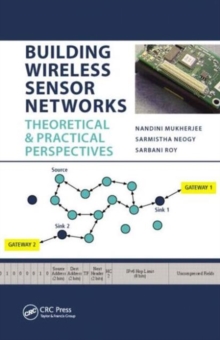 Building Wireless Sensor Networks : Theoretical and Practical Perspectives, Hardback Book Building Wireless Sensor Networks : Theoretical and Practical Perspectives, Hardback Book