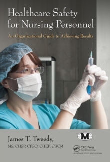 Healthcare Safety for Nursing Personnel : An Organizational Guide to Achieving Results