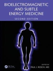 Bioelectromagnetic and Subtle Energy Medicine, Hardback Book Bioelectromagnetic and Subtle Energy Medicine, Hardback Book